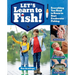 Let's Learn to Fish!: Everything You Need to Know to Start Freshwater Fishing