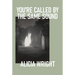 You're Called by the Same Sound