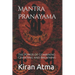 Mantra Pranayama: The Power of Combining Chanting and Breathing