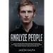 Analyze People: How to analyze people guide. Discover the secrets and techniques of manipulation for mind control and persuasion. Spee