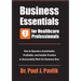 Business Essentials for Healthcare Professionals: How to Operate a Sustainable, Profitable, and Salable Practice or Successfully Work for Someone Else