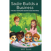Sadie Builds A Business: A Fun Story Teaching Kids Important Lessons About Money