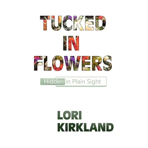 Tucked in Flowers: Hidden in Plain Sight