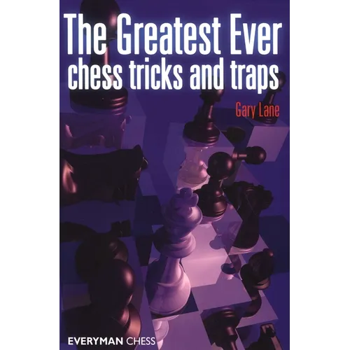 Greatest Ever Chess Tricks and Traps