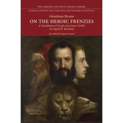 On the Heroic Frenzies: A Translation of de Gli Eroici Furori (1585)
