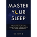 Master Your Sleep: A Practical Guide to Falling Asleep Fast and to Boost Instantly Your Health & Wellbeing