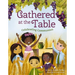 Gathered at the Table: Celebrating Communion