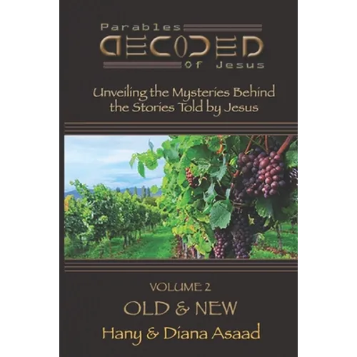 Parables Decoded: Volume 2: Old & New