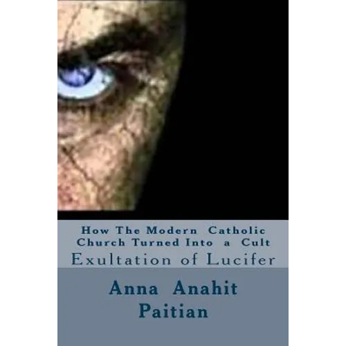 How The Modern Catholic Church Turned Into a Cult: Exultation of Lucifer