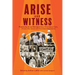 Arise and Witness: Poems by Anne Montgomery, RSCJ, About Faith, Prison, War Zones and Nonviolent Resistance