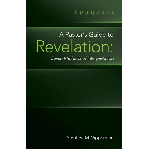 A Pastor's Guide to Revelation: Seven Methods of Interpretation