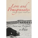 Love and Pomegranates: Artists and Wayfarers on Iran