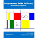 The Programmer's Guide To Theory: Great ideas explained