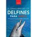 Delfines El Gran Libro de los Delfines para Niños: 100+ datos sorprendentes, fotos, curiosidades ¡y mucho más!