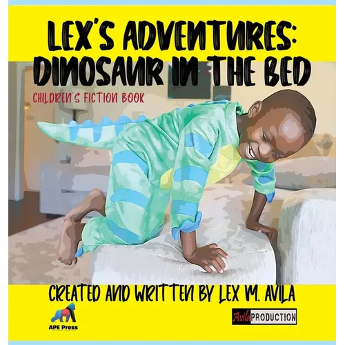 Lex's Adventures: Dinosaur in the Bed: Dinosaur in the Bed