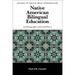 Native American Bilingual Education: An Ethnography of Powerful Forces