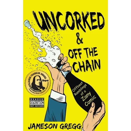 Uncorked & Off the Chain: Offbeat Ramblings of a Zany Comic