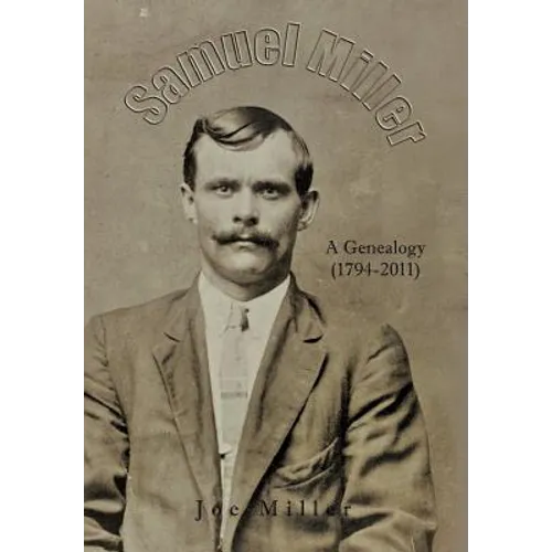 Samuel Miller: A Genealogy (1974-2011)