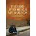 The God Who Heals My Wounds