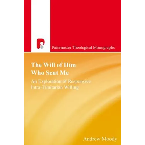 The Will of Him Who Sent Me: An Exploration of Responsive Intra-Trinitarian Willing
