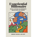 Experiential Billionaire: Build a Life Rich in Experiences and Die With No Regrets