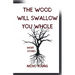 The Wood Will Swallow You Whole: Short Stories