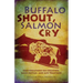 Buffalo Shout, Salmon Cry: Conversations on Creation, Land Justice, and Life Together
