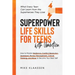 Superpower Life Skills for Teens with Ambition: How to Master Resilience, Conflict Resolution, Teamwork, Money Management, Critical Thinking, and More