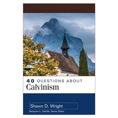 40 Questions about Calvinism