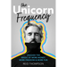 The Unicorn Frequency: Unleash the Magic of More Money, More Freedom and More Fun