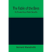 The Fable of the Bees; Or, Private Vices, Public Benefits