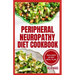 Peripheral Neuropathy Diet Cookbook: Quick, Gluten-Free Low Fat Recipes and Meal Plan for Diabetic Neuropathy Pain Relief
