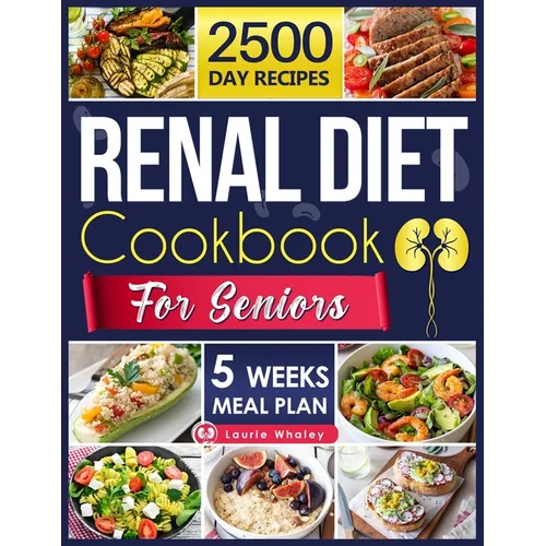 Renal Diet Cookbook for Seniors: Experience a World of Flavor with Nutritious, Easy-to-Prepare Dishes That Promote Kidney Health and Satisfy Every Pal