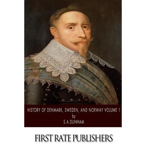 History of Denmark, Sweden, and Norway Volume 1