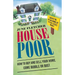 House Poor: How to Buy and Sell Your Home Come Bubble or Bust