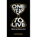 One year to live