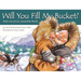 Will You Fill My Bucket?