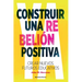 Construir una Rebelión Positiva: Crear Nuevos Futuros Educativos