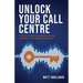 Unlock Your Call Centre: A Proven Way to Upgrade Security, Efficiency and Caller Experience