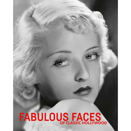 Fabulous Faces of Classic Hollywood