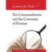 Context For Kids: Ten Commandments and the Covenants of Promise