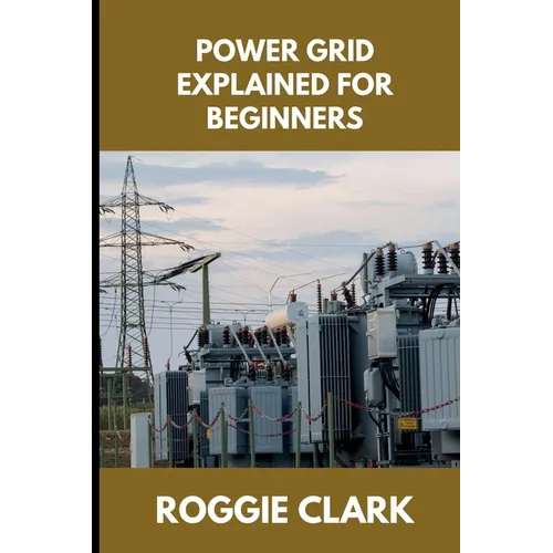Power Grid Explained for Beginners: Understanding How Electricity Is Delivered, Why Outages Happen, and How the System Responds to Demand