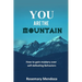 You Are The Mountain: How to Gain Mastery Over Self-defeating Behaviors