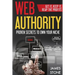Web Authority, Get it, Keep It, Reap the Profits: Proven Secrets to Own Your Niche