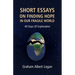Short Essays on Finding Hope in Our Fragile World: 40 Days Of Exploration