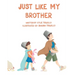 Just Like My Brother