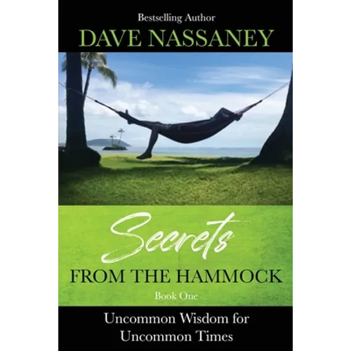 Secrets from the Hammock: Uncommon Wisdom for Uncommon Times