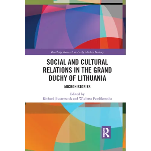 Social and Cultural Relations in the Grand Duchy of Lithuania: Microhistories