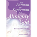 Not Batman Or Superman But Almighty God: God Our Waymaker