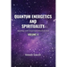 Quantum Energetics and Spirituality Volume 4: Aligning with Universal Consciousness